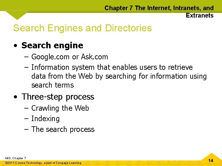 Chapter 7 The Internet, Intranets, and Extranets Search Engines and Directories • Search engine