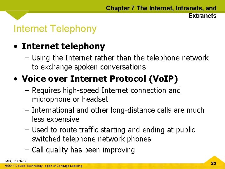 Chapter 7 The Internet, Intranets, and Extranets Internet Telephony • Internet telephony – Using