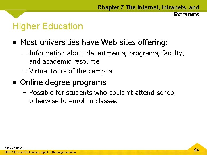 Chapter 7 The Internet, Intranets, and Extranets Higher Education • Most universities have Web
