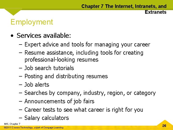 Chapter 7 The Internet, Intranets, and Extranets Employment • Services available: – Expert advice