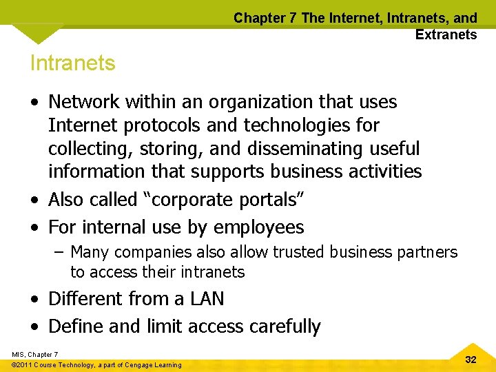 Chapter 7 The Internet, Intranets, and Extranets Intranets • Network within an organization that