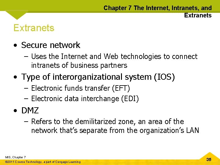 Chapter 7 The Internet, Intranets, and Extranets • Secure network – Uses the Internet