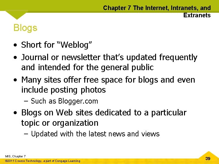 Chapter 7 The Internet, Intranets, and Extranets Blogs • Short for “Weblog” • Journal