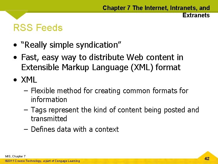 Chapter 7 The Internet, Intranets, and Extranets RSS Feeds • “Really simple syndication” •