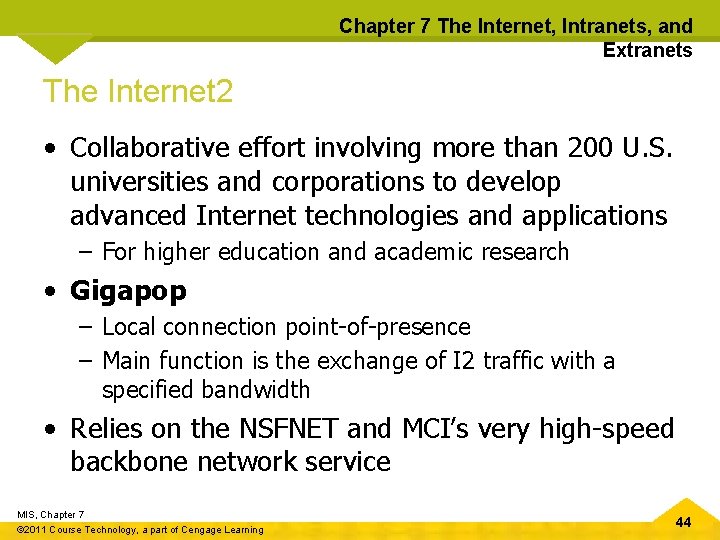 Chapter 7 The Internet, Intranets, and Extranets The Internet 2 • Collaborative effort involving