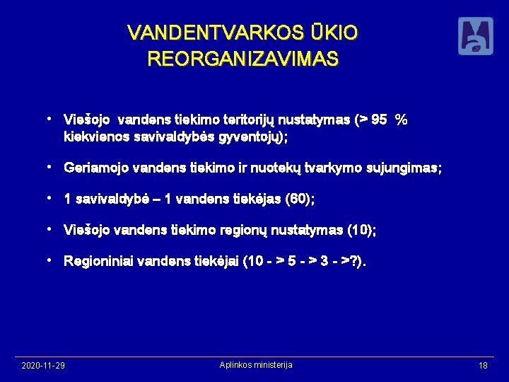 VANDENTVARKOS ŪKIO REORGANIZAVIMAS • Viešojo vandens tiekimo teritorijų nustatymas (> 95 % kiekvienos savivaldybės