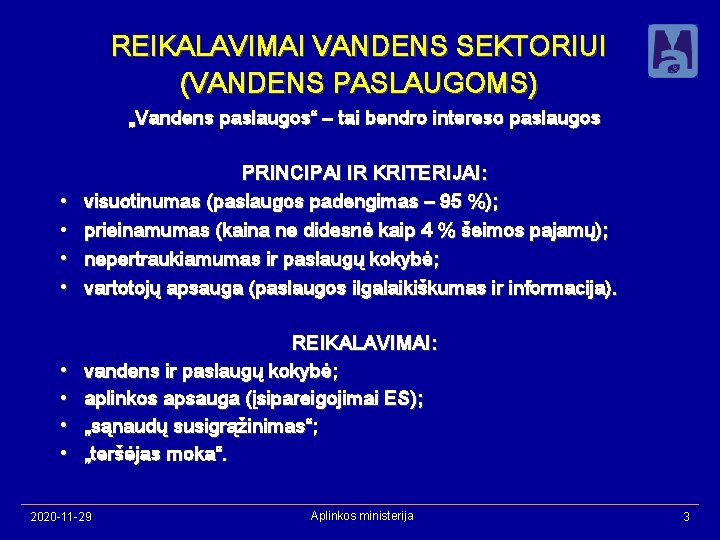 REIKALAVIMAI VANDENS SEKTORIUI (VANDENS PASLAUGOMS) „Vandens paslaugos“ – tai bendro intereso paslaugos • •