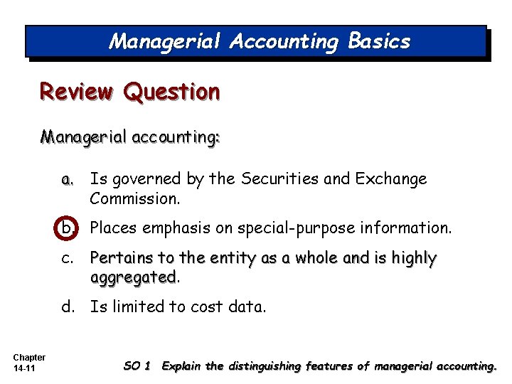 Managerial Accounting Basics Review Question Managerial accounting: a. Is governed by the Securities and
