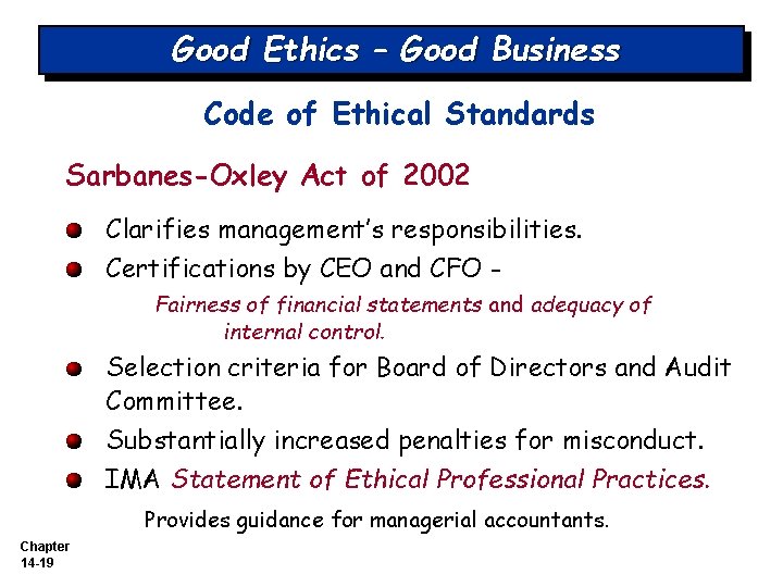 Good Ethics – Good Business Code of Ethical Standards Sarbanes-Oxley Act of 2002 Clarifies