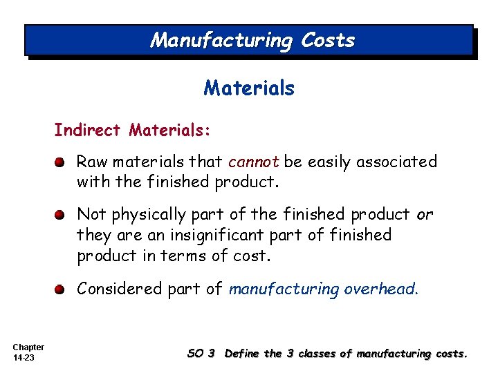 Manufacturing Costs Materials Indirect Materials: Raw materials that cannot be easily associated with the