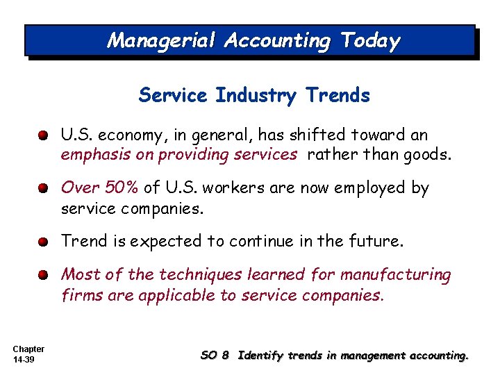 Managerial Accounting Today Service Industry Trends U. S. economy, in general, has shifted toward