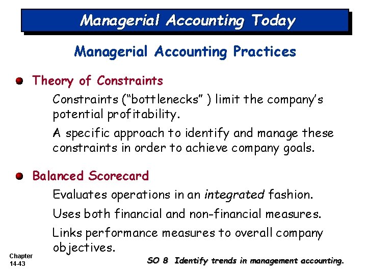 Managerial Accounting Today Managerial Accounting Practices Theory of Constraints (“bottlenecks” ) limit the company’s