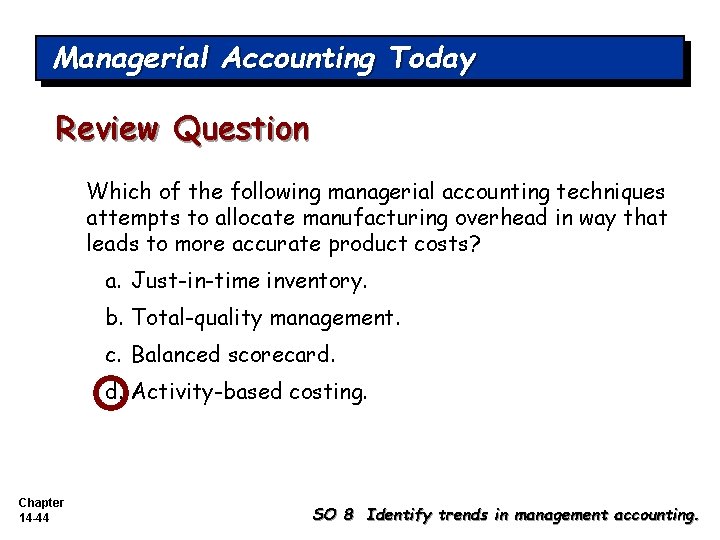 Managerial Accounting Today Review Question Which of the following managerial accounting techniques attempts to