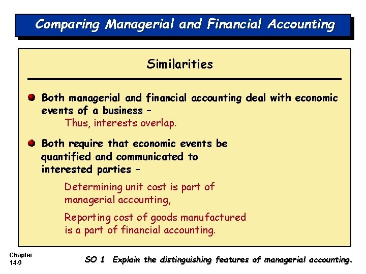 Comparing Managerial and Financial Accounting Similarities Both managerial and financial accounting deal with economic