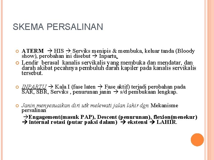 SKEMA PERSALINAN ATERM HIS Serviks menipis & membuka, keluar tanda (Bloody show), perobahan ini