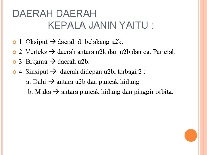 DAERAH KEPALA JANIN YAITU : 1. Oksiput daerah di belakang u 2 k. 2.