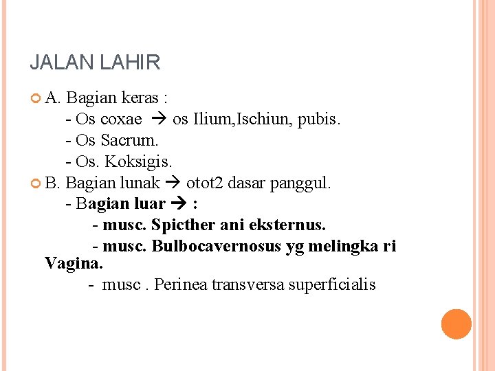 JALAN LAHIR A. Bagian keras : - Os coxae os Ilium, Ischiun, pubis. - JALAN LAHIR A. Bagian keras : - Os coxae os Ilium, Ischiun, pubis. -