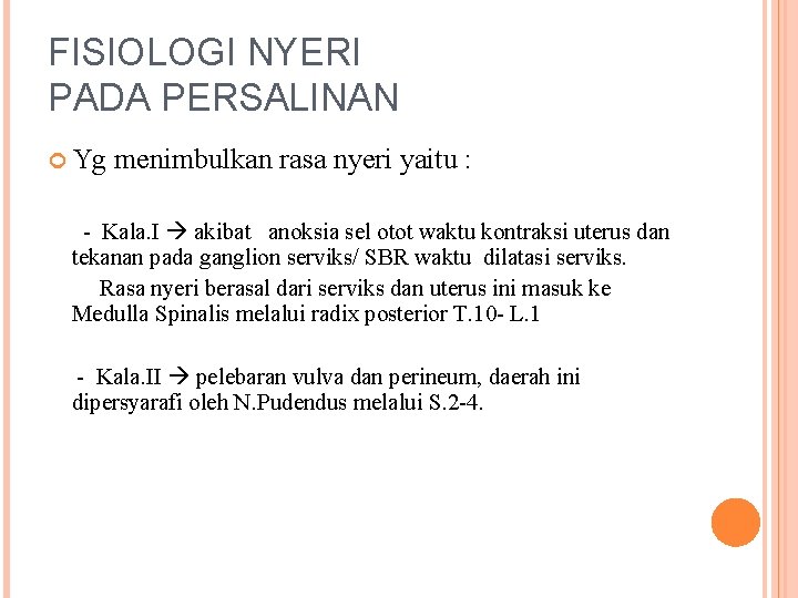 FISIOLOGI NYERI PADA PERSALINAN Yg menimbulkan rasa nyeri yaitu : - Kala. I akibat