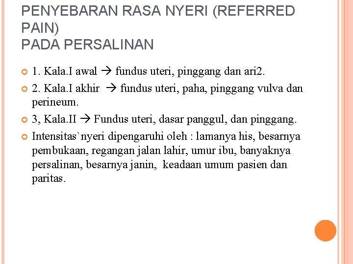 PENYEBARAN RASA NYERI (REFERRED PAIN) PADA PERSALINAN 1. Kala. I awal fundus uteri, pinggang