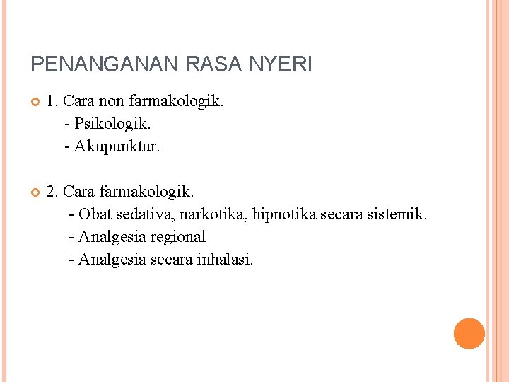 PENANGANAN RASA NYERI 1. Cara non farmakologik. - Psikologik. - Akupunktur. 2. Cara farmakologik.