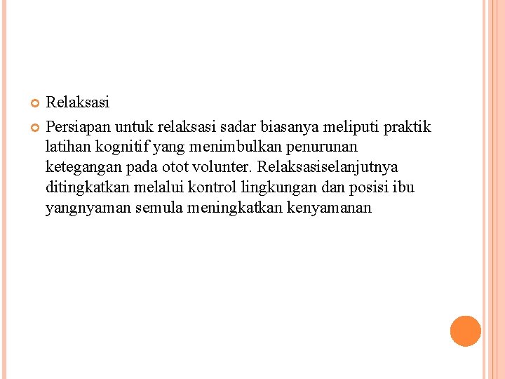 Relaksasi Persiapan untuk relaksasi sadar biasanya meliputi praktik latihan kognitif yang menimbulkan penurunan ketegangan