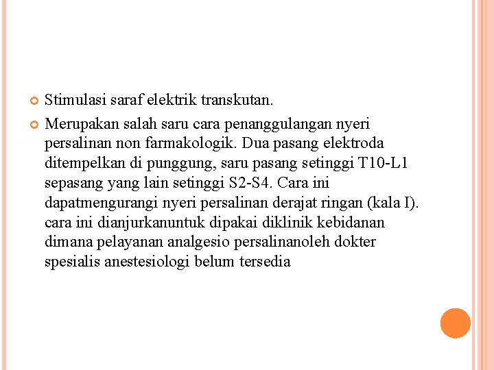 Stimulasi saraf elektrik transkutan. Merupakan salah saru cara penanggulangan nyeri persalinan non farmakologik. Dua