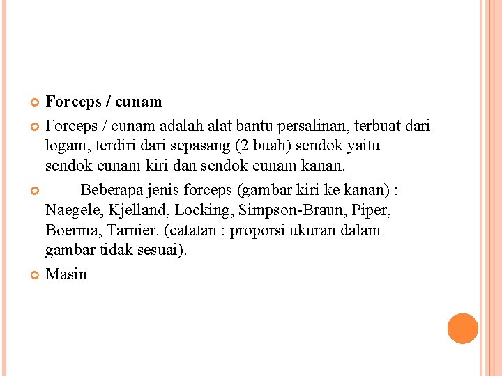 Forceps / cunam adalah alat bantu persalinan, terbuat dari logam, terdiri dari sepasang (2