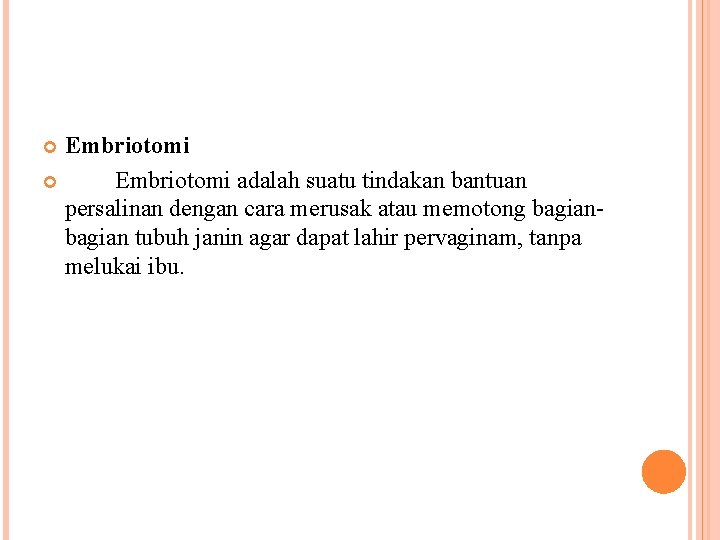 Embriotomi adalah suatu tindakan bantuan persalinan dengan cara merusak atau memotong bagian tubuh janin