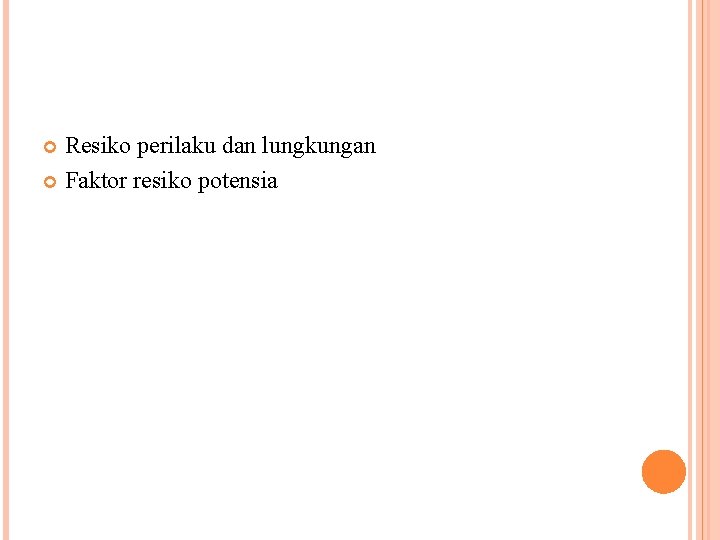 Resiko perilaku dan lungkungan Faktor resiko potensia 