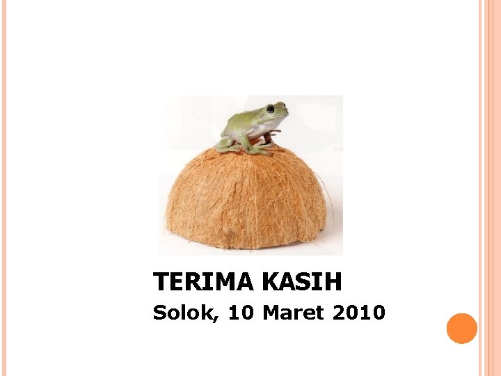 TERIMA KASIH Solok, 10 Maret 2010 