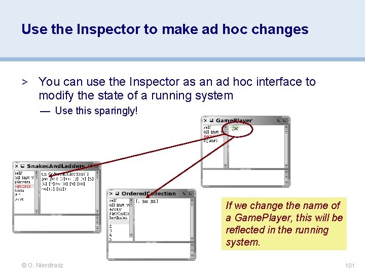 Use the Inspector to make ad hoc changes > You can use the Inspector Use the Inspector to make ad hoc changes > You can use the Inspector