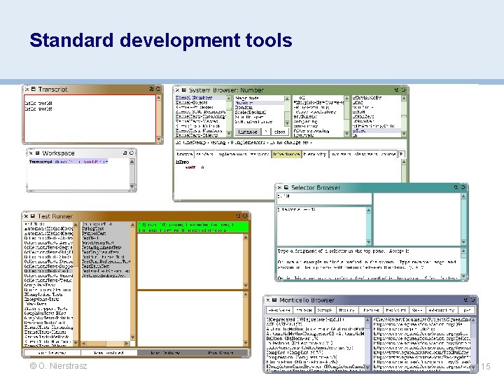 Standard development tools © O. Nierstrasz 15 Standard development tools © O. Nierstrasz 15