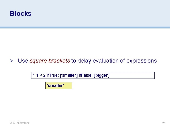 Blocks > Use square brackets to delay evaluation of expressions ^ 1 < 2 Blocks > Use square brackets to delay evaluation of expressions ^ 1 < 2
