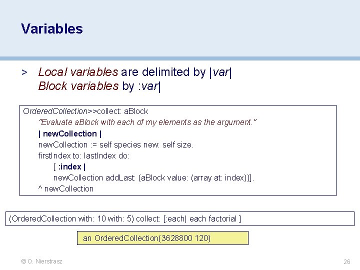 Variables > Local variables are delimited by |var| Block variables by : var| Ordered. Variables > Local variables are delimited by |var| Block variables by : var| Ordered.