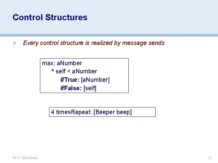 Control Structures > Every control structure is realized by message sends max: a. Number Control Structures > Every control structure is realized by message sends max: a. Number