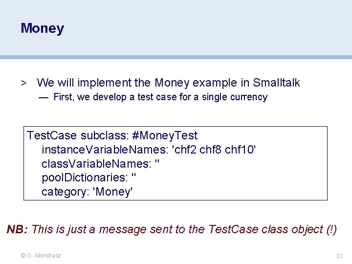 Money > We will implement the Money example in Smalltalk — First, we develop Money > We will implement the Money example in Smalltalk — First, we develop