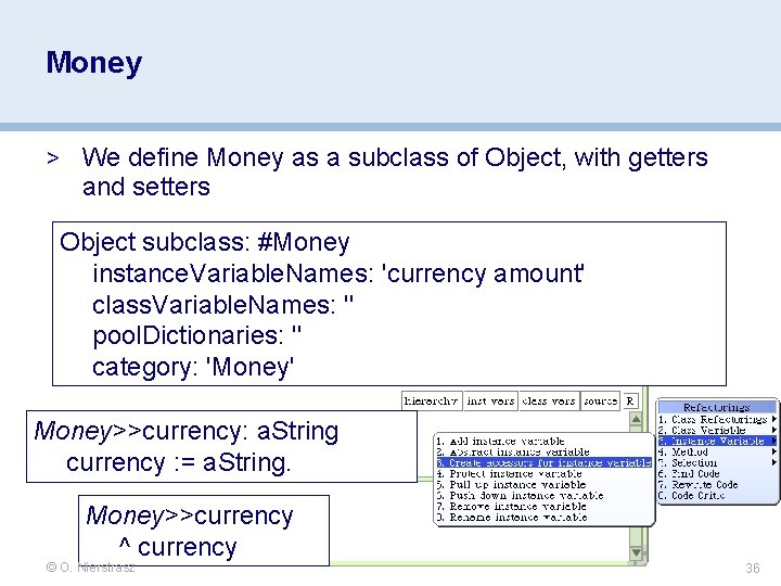 Money > We define Money as a subclass of Object, with getters and setters Money > We define Money as a subclass of Object, with getters and setters