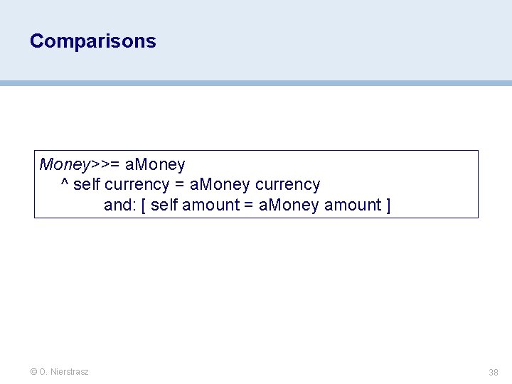 Comparisons Money>>= a. Money ^ self currency = a. Money currency and: [ self Comparisons Money>>= a. Money ^ self currency = a. Money currency and: [ self