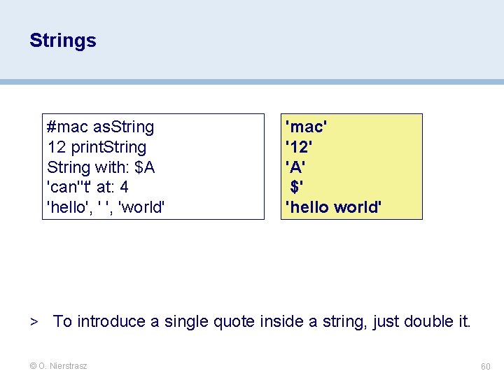 Strings #mac as. String 12 print. String with: $A 'can''t' at: 4 'hello', 'world' Strings #mac as. String 12 print. String with: $A 'can''t' at: 4 'hello', 'world'