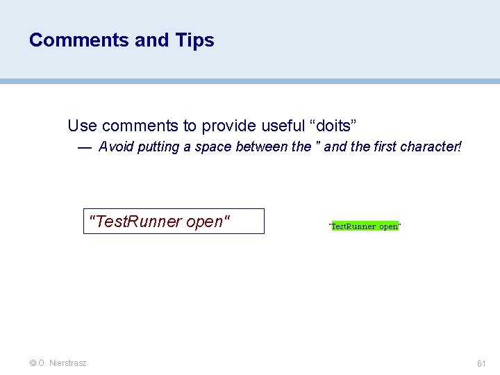 Comments and Tips Use comments to provide useful “doits” — Avoid putting a space Comments and Tips Use comments to provide useful “doits” — Avoid putting a space