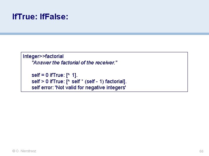 If. True: If. False: Integer>>factorial "Answer the factorial of the receiver. " self = If. True: If. False: Integer>>factorial "Answer the factorial of the receiver. " self =