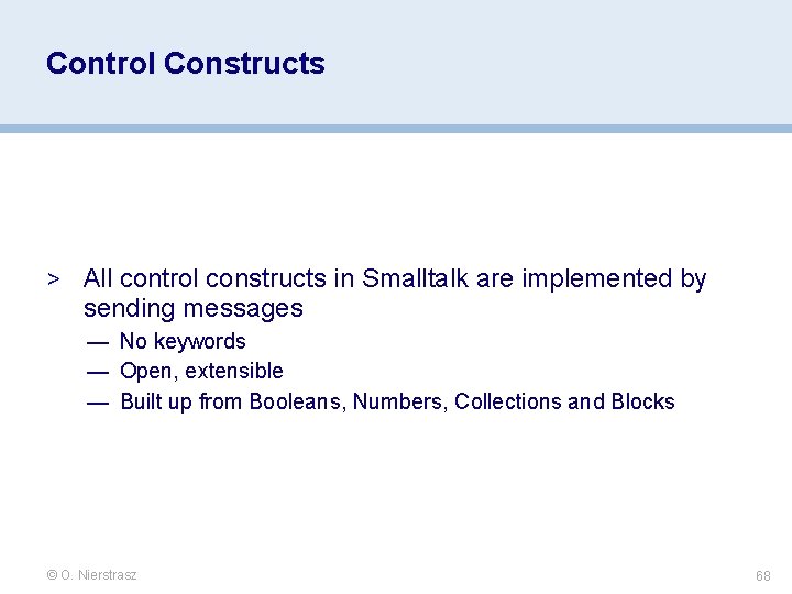 Control Constructs > All control constructs in Smalltalk are implemented by sending messages — Control Constructs > All control constructs in Smalltalk are implemented by sending messages —