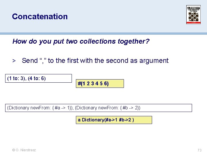 Concatenation How do you put two collections together? > Send “, ” to the Concatenation How do you put two collections together? > Send “, ” to the