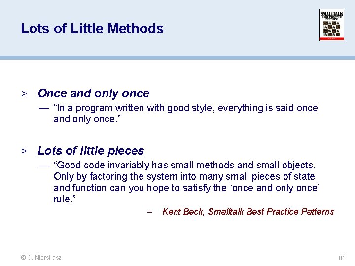 Lots of Little Methods > Once and only once — “In a program written Lots of Little Methods > Once and only once — “In a program written