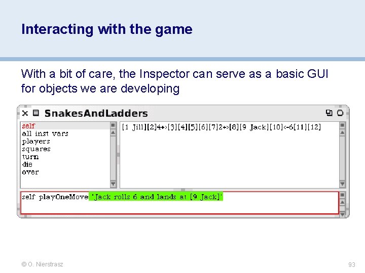 Interacting with the game With a bit of care, the Inspector can serve as Interacting with the game With a bit of care, the Inspector can serve as