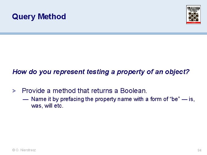 Query Method How do you represent testing a property of an object? > Provide Query Method How do you represent testing a property of an object? > Provide