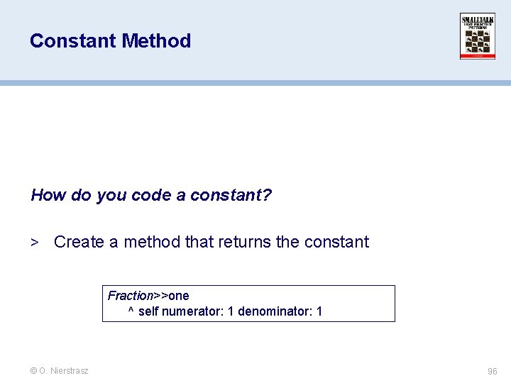Constant Method How do you code a constant? > Create a method that returns Constant Method How do you code a constant? > Create a method that returns