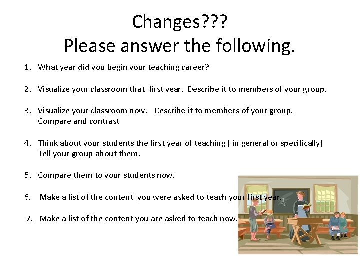 Changes? ? ? Please answer the following. 1. What year did you begin your