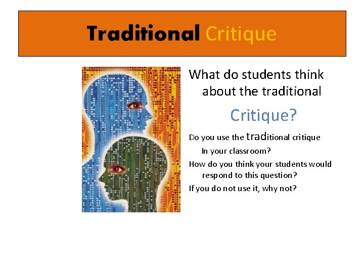 Traditional Critique What do students think about the traditional Critique? Do you use the