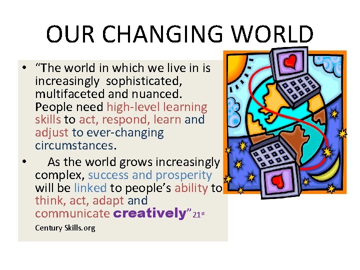 OUR CHANGING WORLD • “The world in which we live in is increasingly sophisticated,